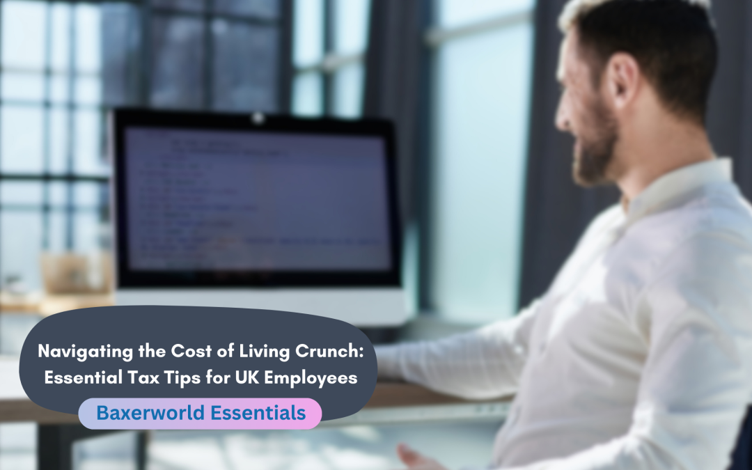 Navigating the Cost of Living Crunch: Essential Tax Tips for UK Employees